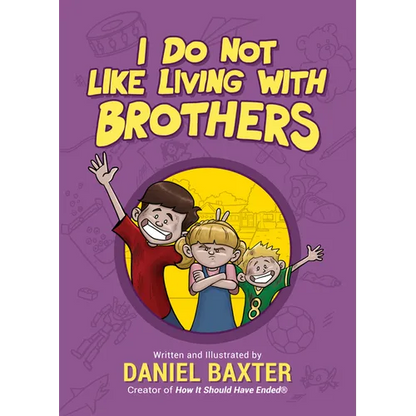 I Do Not Like Living with Brothers: The Ups and Downs of Growing Up with Siblings (Kindness Book for Children, Empathy for Kids, Importance of Family, - Hardcover