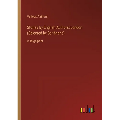 Stories by English Authors; London (Selected by Scribner's): in large print - Paperback