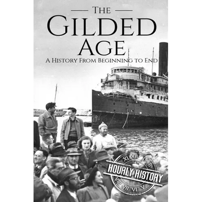 The Gilded Age: A History From Beginning to End - Paperback