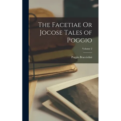 The Facetiae Or Jocose Tales of Poggio; Volume 2 - Hardcover