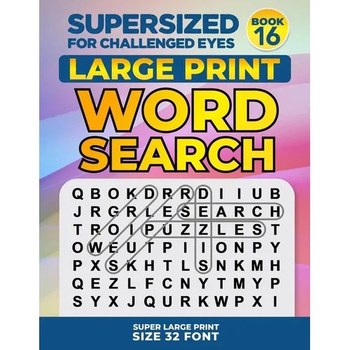 SUPERSIZED FOR CHALLENGED EYES, Book 16: Super Large Print Word Search Puzzles - Paperback