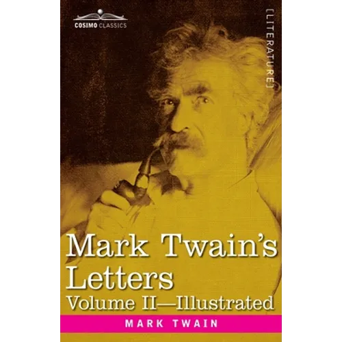 Mark Twain's Letters, Volume II (In Two Volumes): Arranged with Comment by Albert Bigelow Paine - Paperback