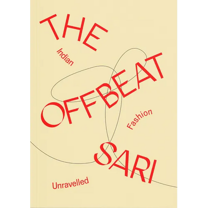 The Offbeat Sari: Indian Fashion Unravelled - Paperback
