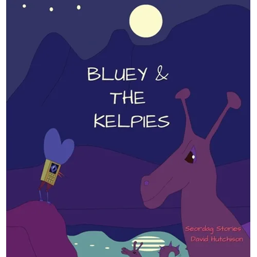 Bluey & The Kelpies - Hardcover