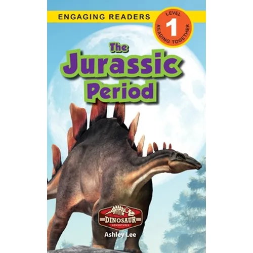 The Jurassic Period: Dinosaur Adventures (Engaging Readers, Level 1) - Hardcover