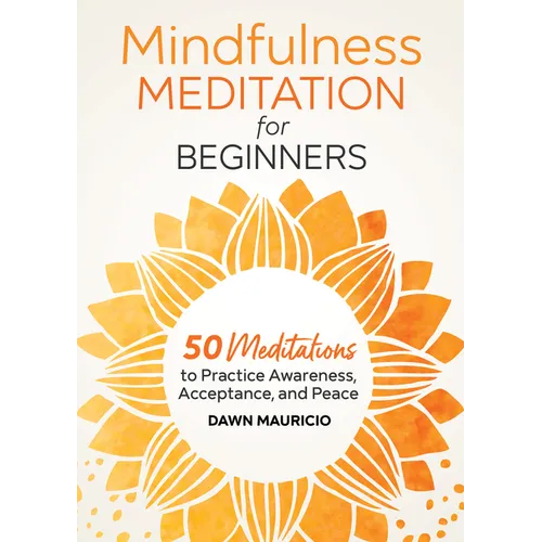 Mindfulness Meditation for Beginners: 50 Meditations to Practice Awareness, Acceptance, and Peace - Paperback
