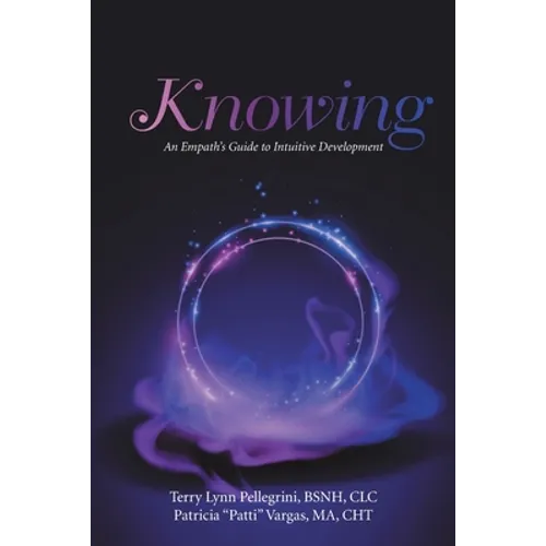 Knowing: An Empath's Guide to Intuitive Development - Paperback