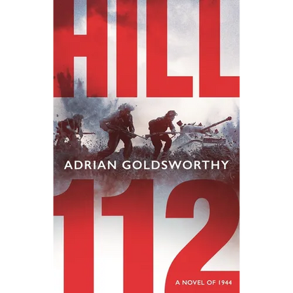Hill 112: A Novel of D-Day and the Battle of Normandy - Hardcover