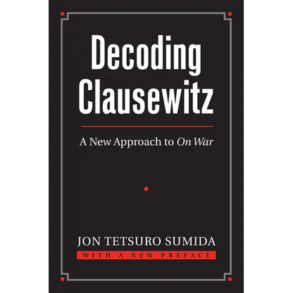 Decoding Clausewitz: A New Approach to on War - Paperback