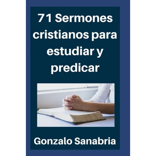 71 Sermones cristianos para estudiar y predicar: Estudios bíblicos para enseñar - Compendio - Paperback