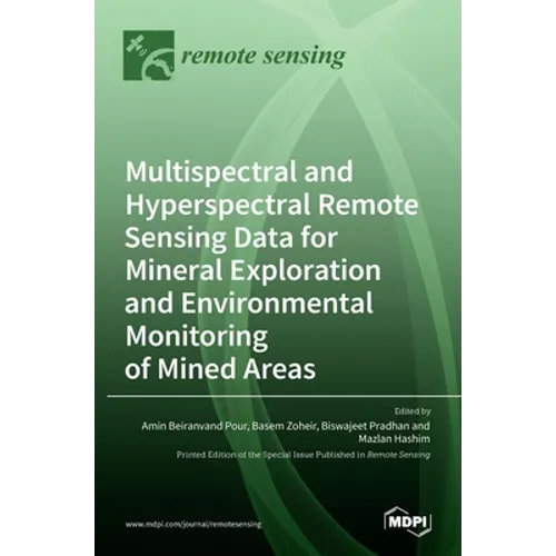 Multispectral and Hyperspectral Remote Sensing Data for Mineral Exploration and Environmental Monitoring of Mined Areas - Hardcover