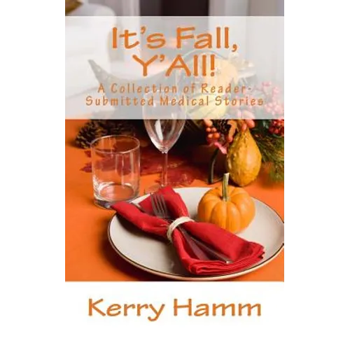 It's Fall, Y'All!: A Collection of Reader-Submitted Medical Stories - Paperback