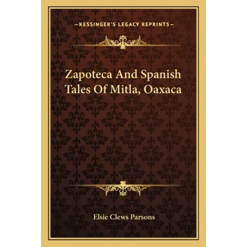 Zapoteca And Spanish Tales Of Mitla, Oaxaca - Paperback