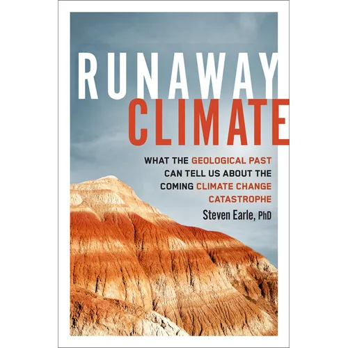 Runaway Climate: What the Geological Past Can Tell Us about the Coming Climate Change Catastrophe - Paperback