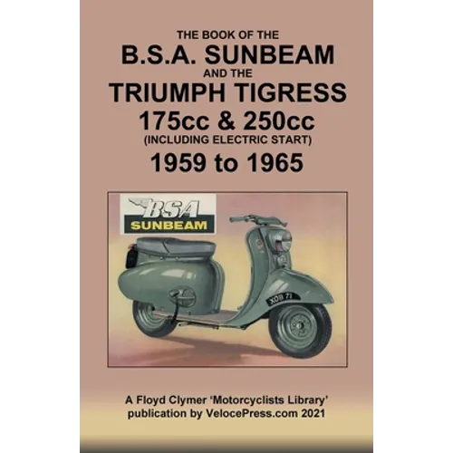 BOOK OF THE BSA SUNBEAM & TRIUMPH TIGRESS 175cc & 250cc SCOOTERS 1959 TO 1965 - Paperback
