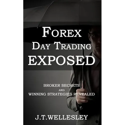 Forex Day Trading Exposed: Broker Secrets and Winning Strategies Revealed - Paperback