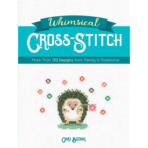 Whimsical Cross-Stitch: More Than 130 Designs from Trendy to Traditional - Paperback