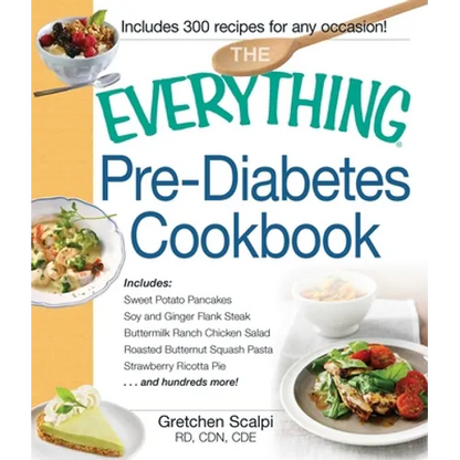 The Everything Pre-Diabetes Cookbook: Includes Sweet Potato Pancakes, Soy and Ginger Flank Steak, Buttermilk Ranch Chicken Salad, Roasted Butternut Sq - Paperback