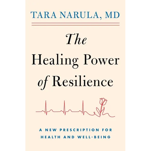 The Healing Power of Resilience: A New Prescription for Health and Well-Being - Hardcover