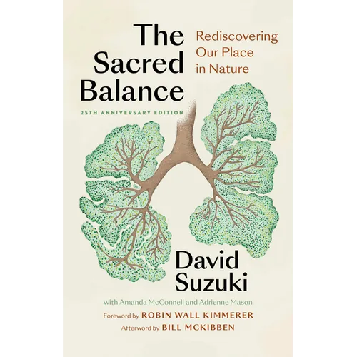 The Sacred Balance, 25th Anniversary Edition: Rediscovering Our Place in Nature - Paperback