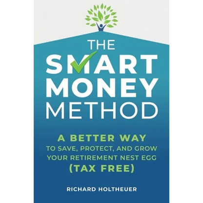 The Smart Money Method: A Better Way to Save, Protect, and Grow Your Retirement Nest Egg (Tax Free) - Paperback