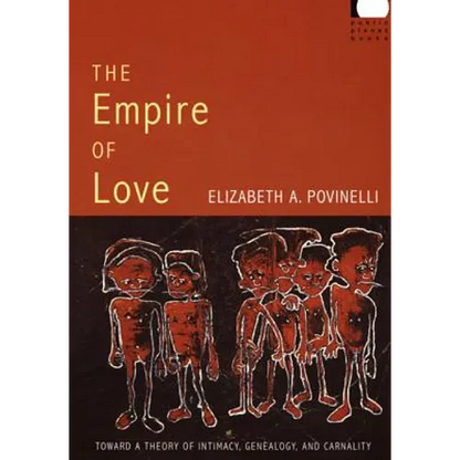 The Empire of Love: Toward a Theory of Intimacy, Genealogy, and Carnality - Paperback