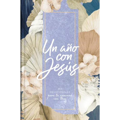 Un Año Con Jesús: 365 Devocionales Para Tu Caminar Con Dios - Paperback