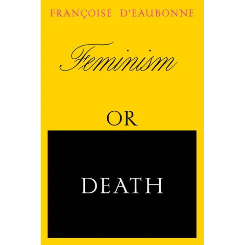 Feminism or Death: How the Women's Movement Can Save the Planet - Paperback