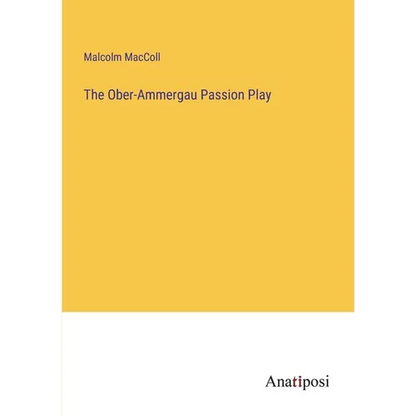 The Ober-Ammergau Passion Play - Paperback