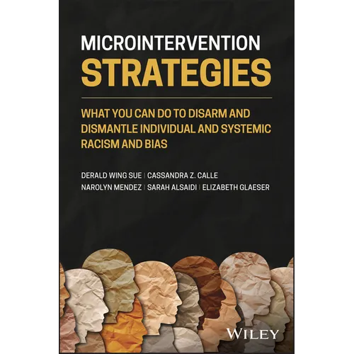 Microintervention Strategies: What You Can Do to Disarm and Dismantle Individual and Systemic Racism and Bias - Paperback