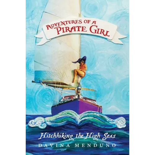 Adventures of a Pirate Girl: Hitchhiking the High Seas - Paperback