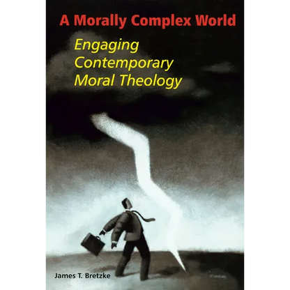 A Morally Complex World: Engaging Contemporary Moral Theology - Paperback
