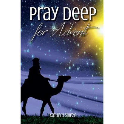Pray Deep for Advent: Find Hope, Peace, Joy, & Love in the Wait - Paperback