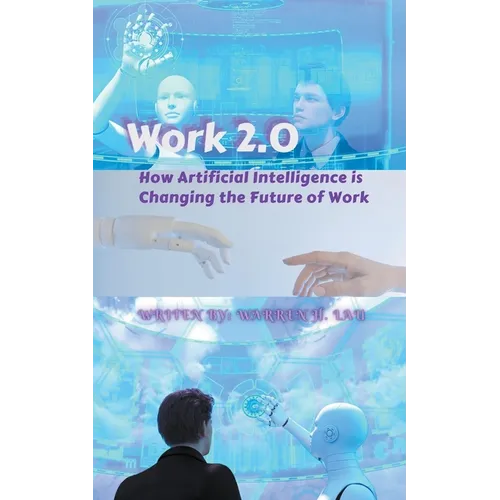 Work 2.0: How Artificial Intelligence is Changing the Future of Work - Paperback