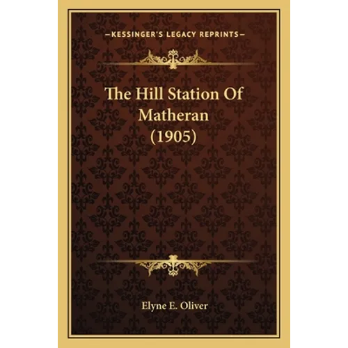 The Hill Station Of Matheran (1905) - Paperback