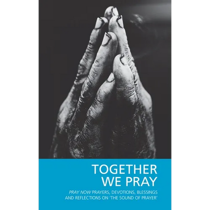 Together We Pray: Pray Now Prayers, Devotions, Blessings and Reflections on 'The Sound of Prayer' - Paperback