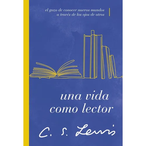 Una Vida Como Lector: El Gozo de Conocer Nuevos Mundos a Través de Los Ojos de Otros - Paperback