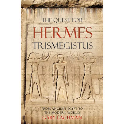 The Quest for Hermes Trismegistus: From Ancient Egypt to the Modern World - Paperback