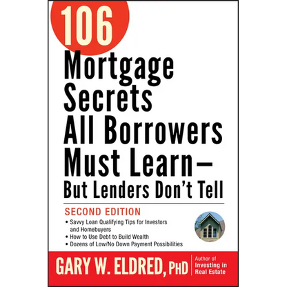 106 Mortgage Secrets All Borrowers Must Learn -- But Lenders Don't Tell - Paperback