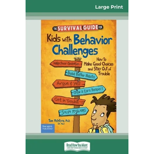 The Survival Guide for Kids with Behavior Challenges: How to Make Good Choices and Stay Out of Trouble (Revised & Updated Edition) (16pt Large Print E - Paperback