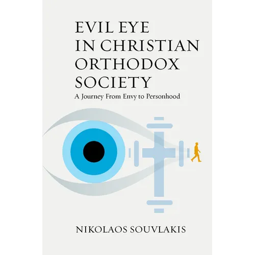 Evil Eye in Christian Orthodox Society: A Journey from Envy to Personhood - Paperback