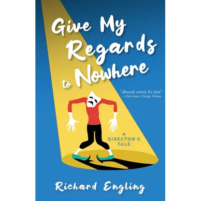 Give My Regards to Nowhere: A Director's Tale - Paperback