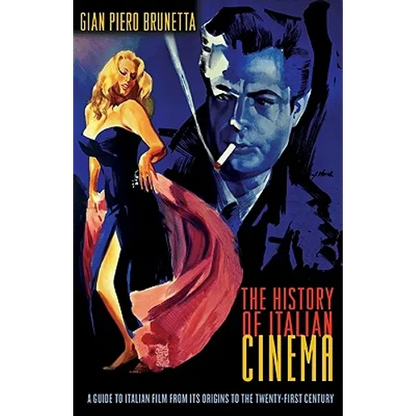 The History of Italian Cinema: A Guide to Italian Film from Its Origins to the Twenty-First Century - Paperback