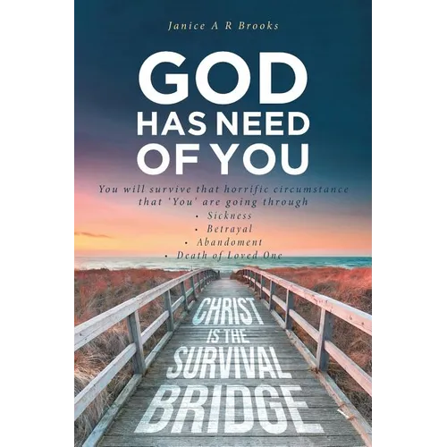 GOD Has Need of You: You will survive that horrific circumstance that 'You' are going through - Paperback