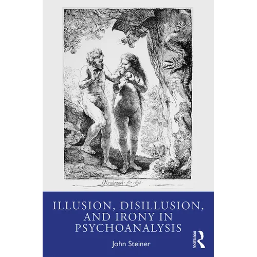 Illusion, Disillusion, and Irony in Psychoanalysis - Paperback