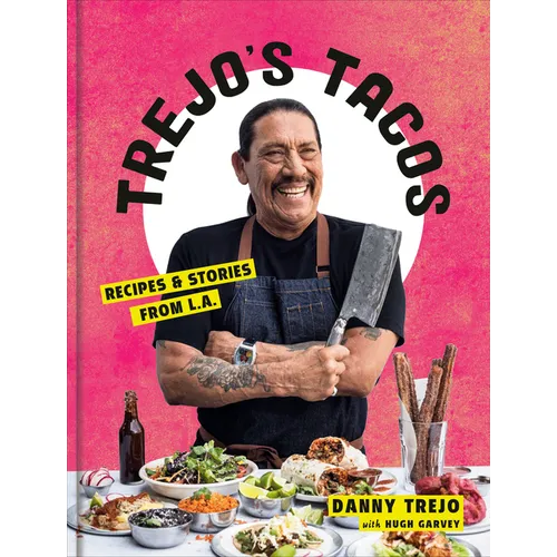 Trejo's Tacos: Recipes and Stories from L.A.: A Cookbook - Hardcover