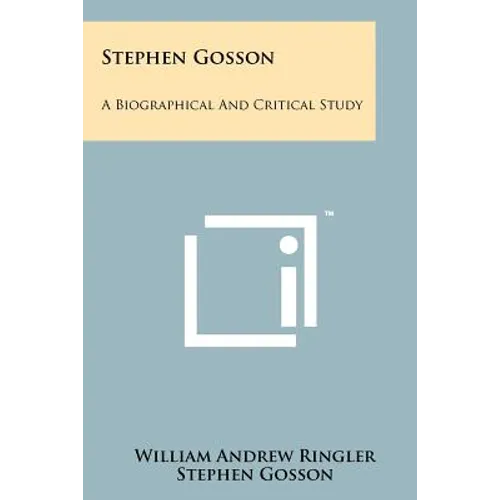 Stephen Gosson: A Biographical And Critical Study - Paperback