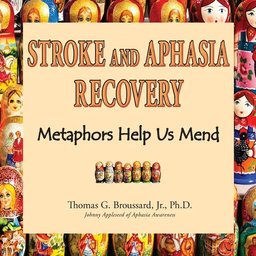 Stroke and Aphasia Recovery: Metaphors Help us Mend - Paperback