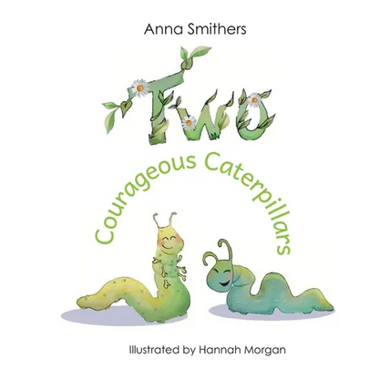 Two Courageous Caterpillars: a cute picture book about courage and friendship for children aged 3-6 - Hardcover