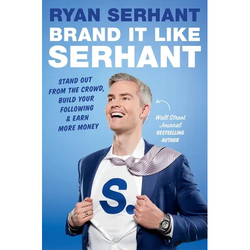 Brand It Like Serhant: Stand Out from the Crowd, Build Your Following, and Earn More Money - Hardcover